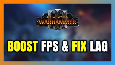Warhammer 3 Optimization Guide for Best Performance and .